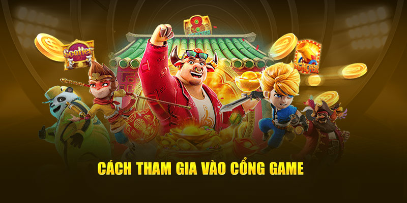 Cách tham gia vào cổng game